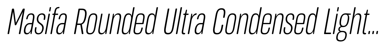Masifa Rounded Ultra Condensed Light Italic
